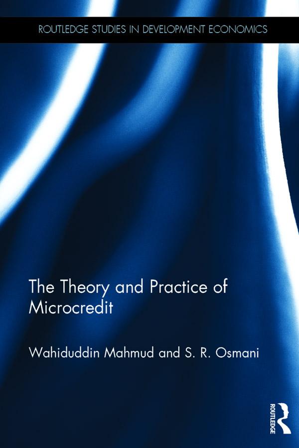 The Theory and Practice of Microcredit by S. R. Osmani, Wahiduddin Mahmud