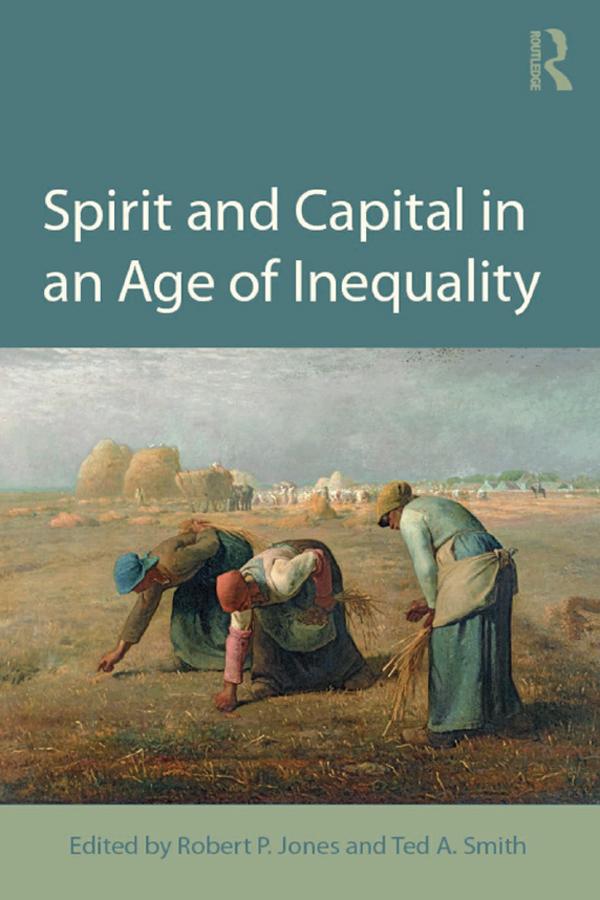 Spirit and Capital in an Age of Inequality by Robert P. Jones, Ted A. Smith
