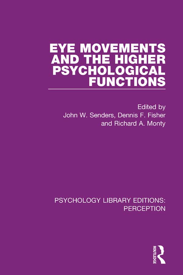Eye Movements and the Higher Psychological Functions by Dennis F. Fisher, John W. Senders, Richard A. Monty