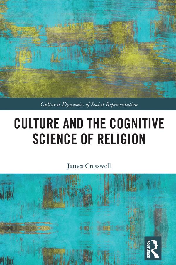 Culture and the Cognitive Science of Religion by James Cresswell
