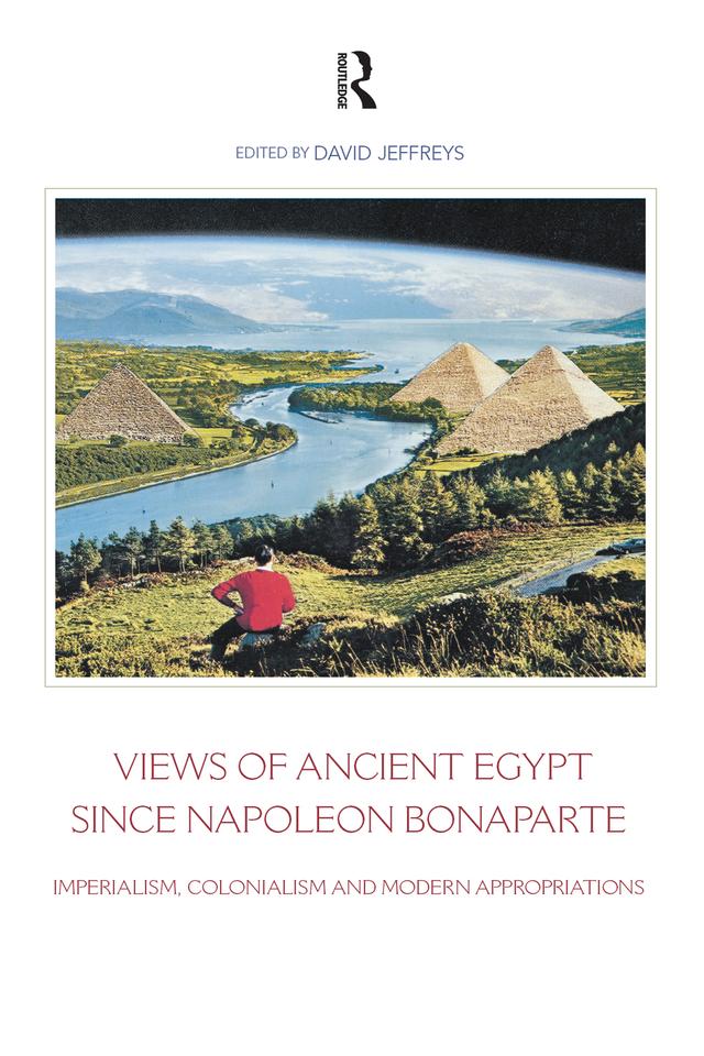Views of Ancient Egypt since Napoleon Bonaparte by David Jeffreys