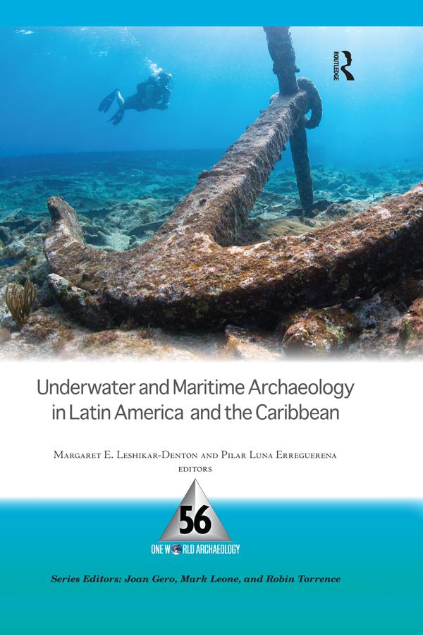 Underwater and Maritime Archaeology in Latin America and the Caribbean by Margaret E Leshikar-Denton, Pilar Luna Erreguerena