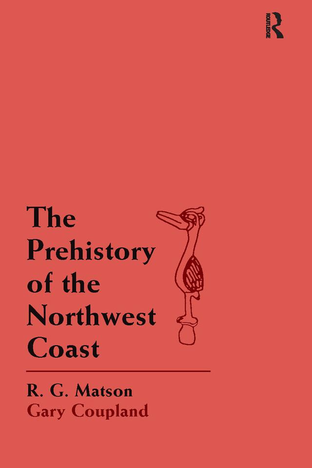 The Prehistory of the Northwest Coast by Gary Coupland, R. G. Matson