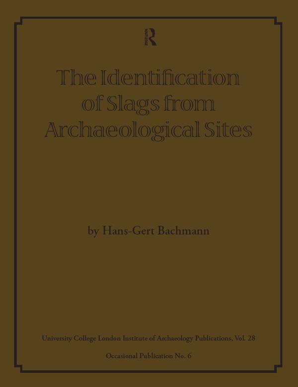 The Identification of Slags from Archaeological Sites by Hans-Gert Bachmann
