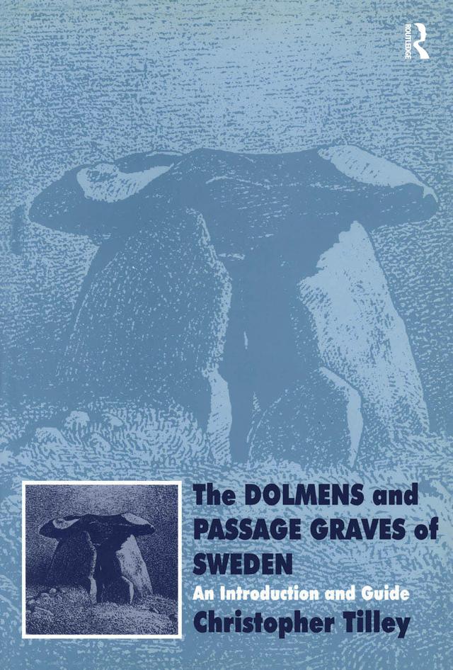 The Dolmens and Passage Graves of Sweden by Christopher Tilley