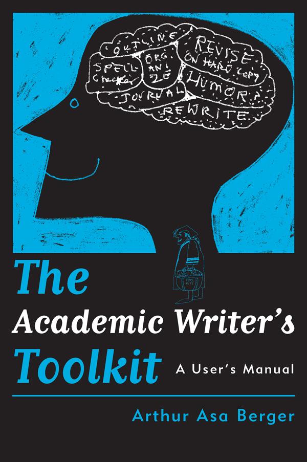The Academic Writer's Toolkit by Arthur Asa Berger