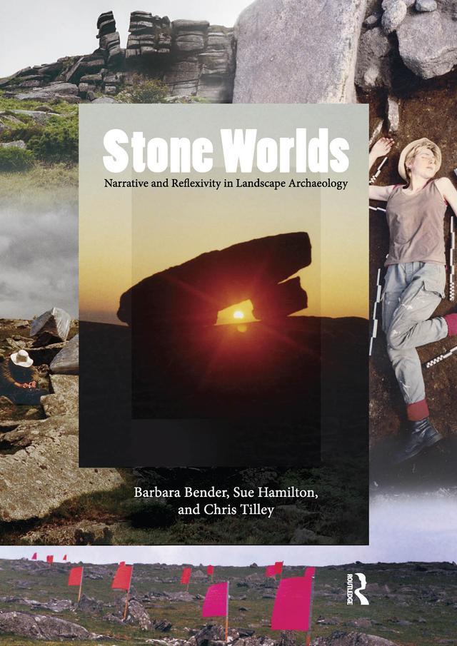 Stone Worlds by Barbara Bender, Christopher Tilley, Sue Hamilton