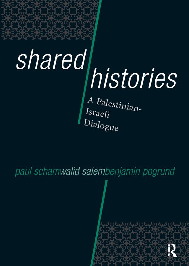 Shared Histories by Benjamin Pogrund, Paul Scham, Walid Salem
