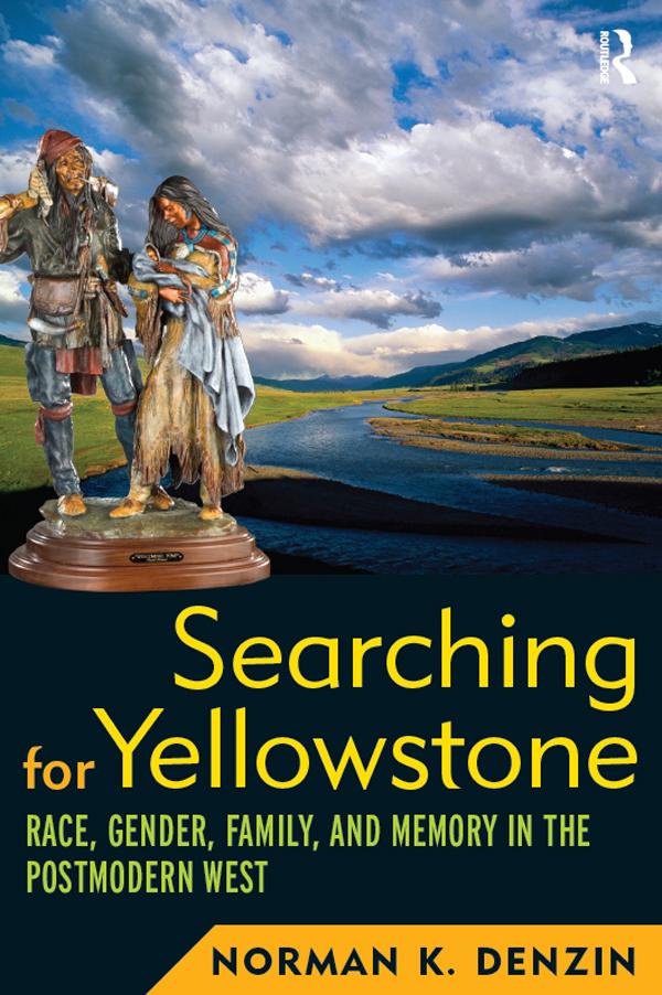 Searching for Yellowstone by Norman K Denzin