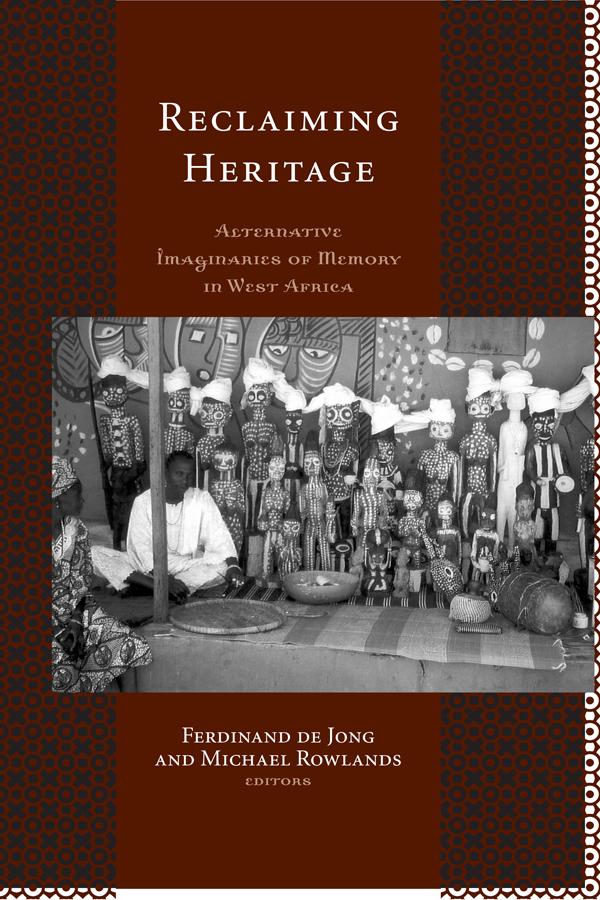 Reclaiming Heritage by Ferdinand de Jong, Michael Rowlands
