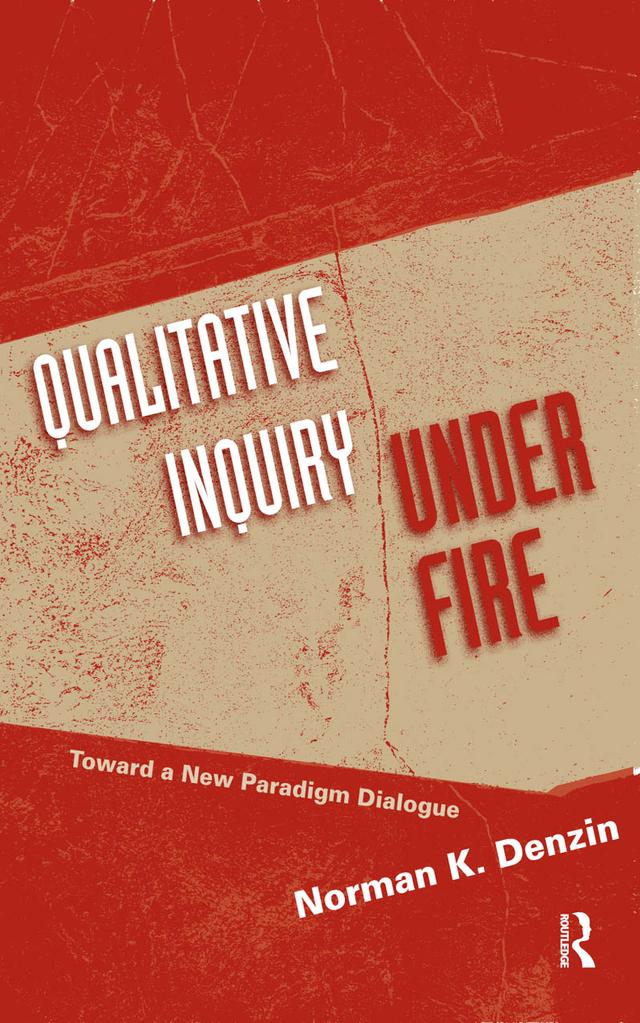 Qualitative Inquiry Under Fire by Norman K Denzin
