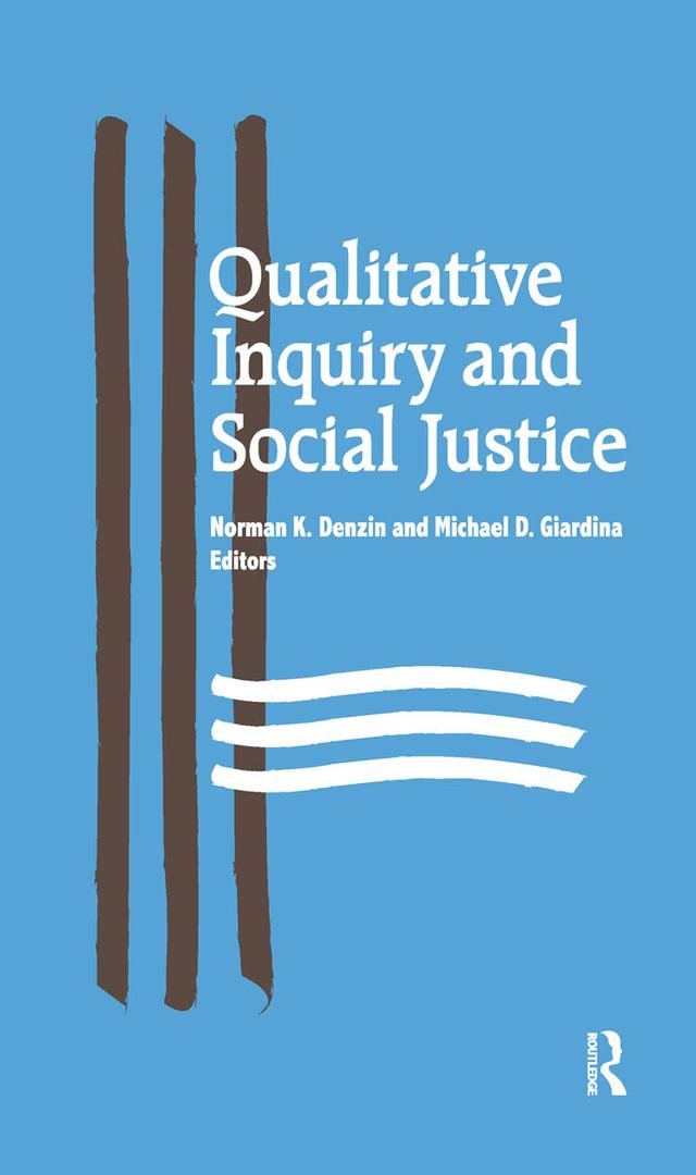 Qualitative Inquiry and Social Justice by Michael D Giardina, Norman K Denzin
