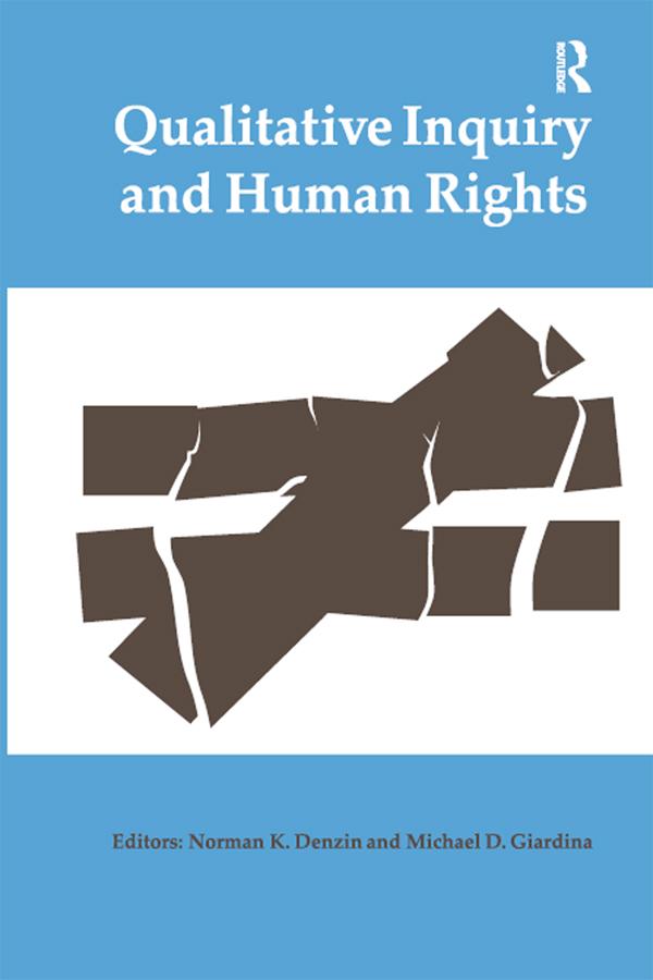 Qualitative Inquiry and Human Rights by Michael D Giardina, Norman K Denzin