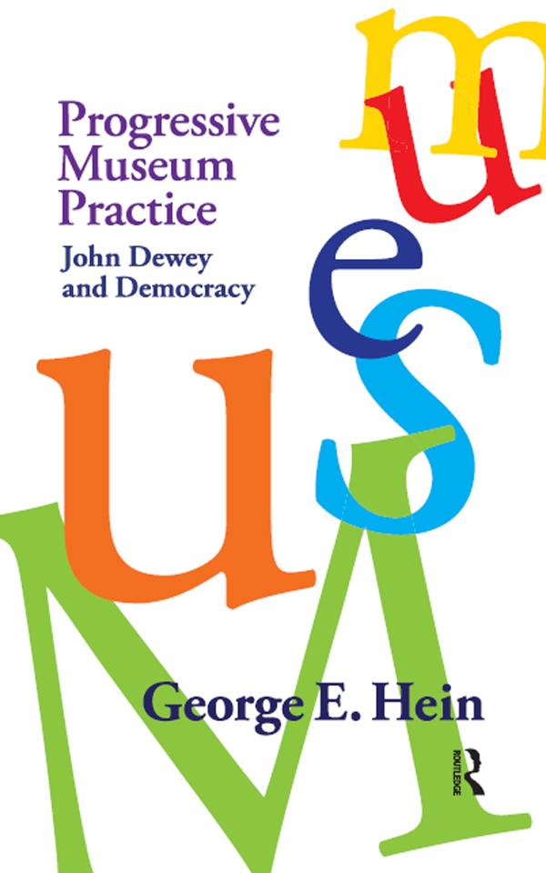 Progressive Museum Practice by George E Hein