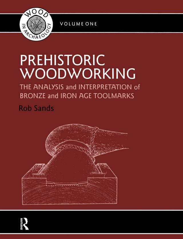 Prehistoric Woodworking by Rob Sands