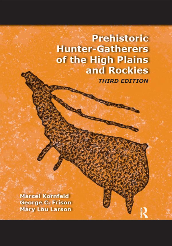 Prehistoric Hunter-Gatherers of the High Plains and Rockies by George C Frison, Marcel Kornfeld, Mary Lou Larson