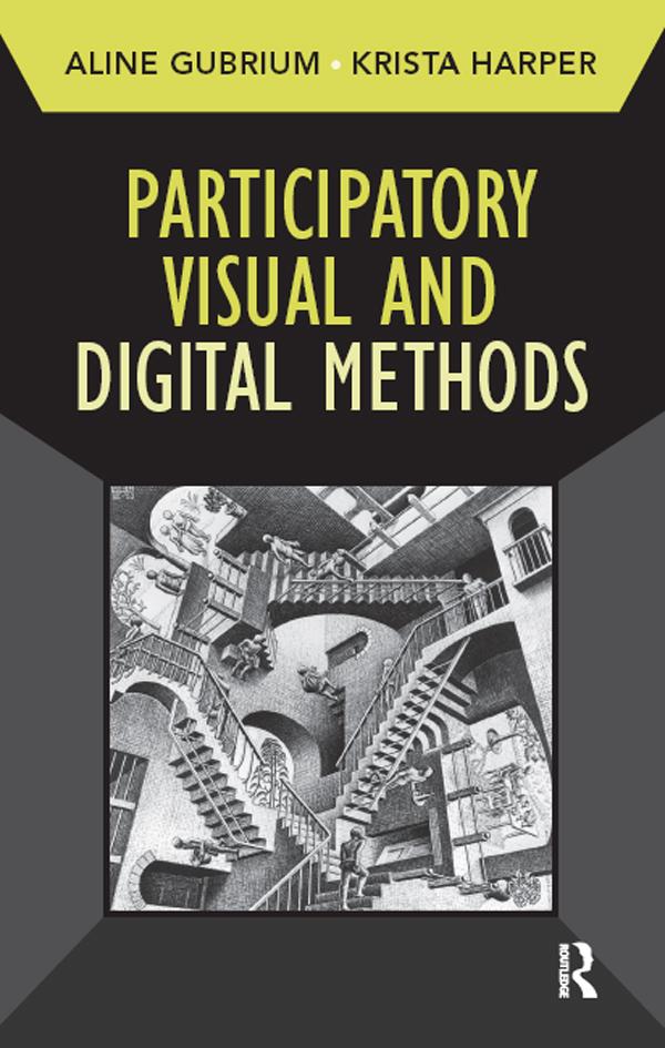 Participatory Visual and Digital Methods by Aline Gubrium, Krista Harper