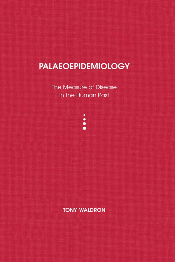 Palaeoepidemiology by Tony Waldron