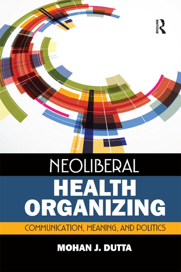Neoliberal Health Organizing by Mohan J Dutta