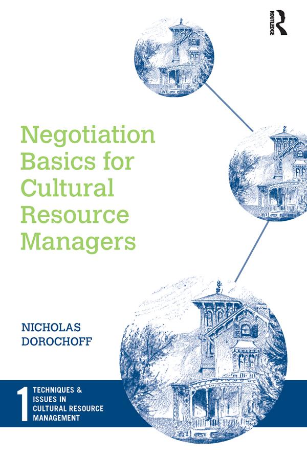 Negotiation Basics for Cultural Resource Managers by Nicholas Dorochoff