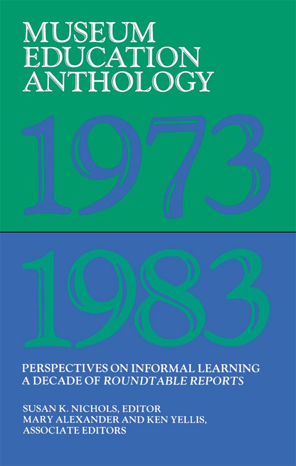 Museum Education Anthology, 1973-1983 by Susan K Nichols