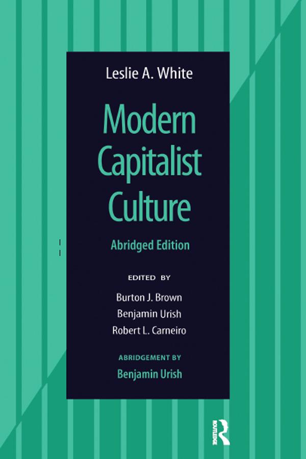 Modern Capitalist Culture, Abridged Edition by Leslie A White