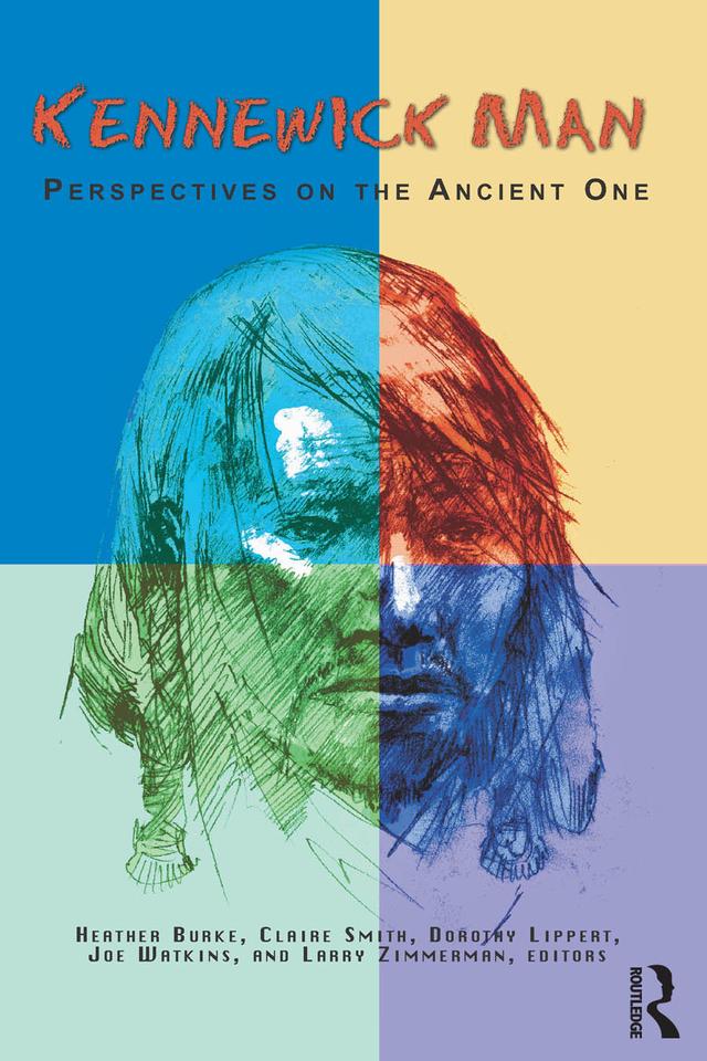 Kennewick Man by Claire E Smith, Dorothy Lippert, Heather Burke, Joe E Watkins, Larry J Zimmerman