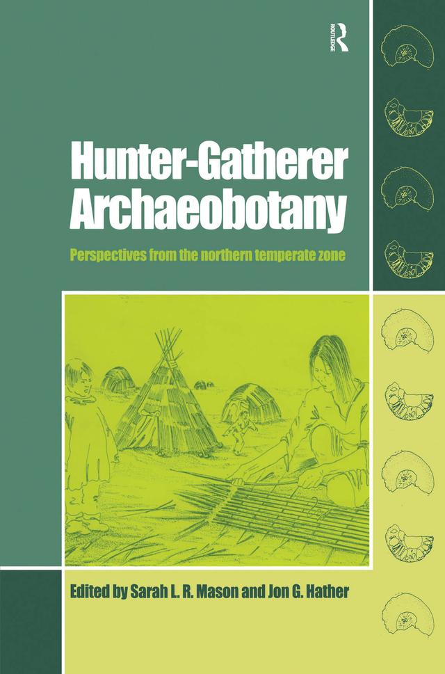 Hunter-Gatherer Archaeobotany by Jon G Hather, Sarah L.R. Mason