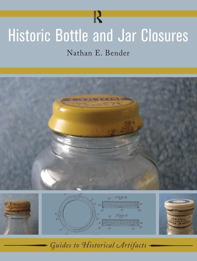 Historic Bottle and Jar Closures by Nathan E Bender