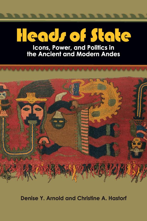 Heads of State by Christine A Hastorf, Denise Y Arnold