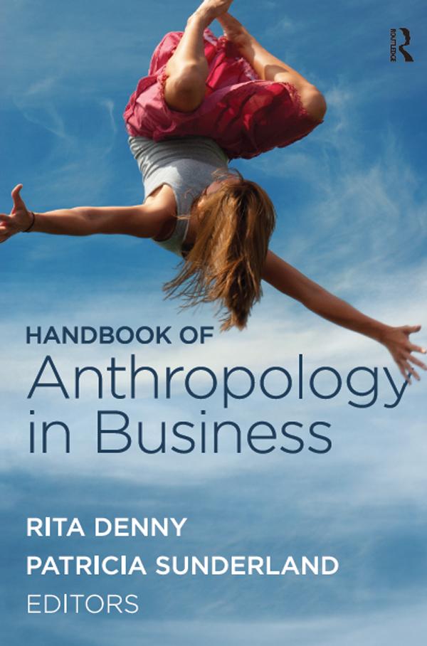 Handbook of Anthropology in Business by Patricia L Sunderland, Rita M Denny