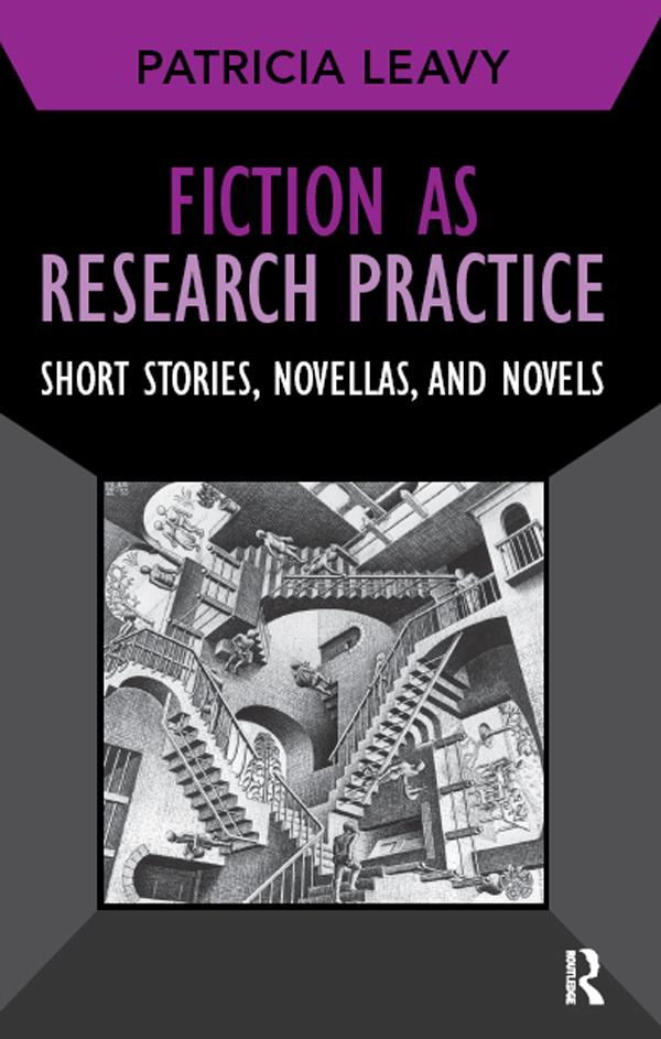 Fiction as Research Practice by Patricia Leavy