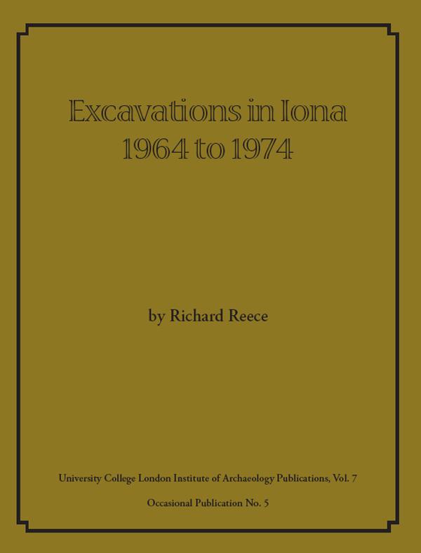 Excavations in Iona 1964 to 1974 by Richard Reece