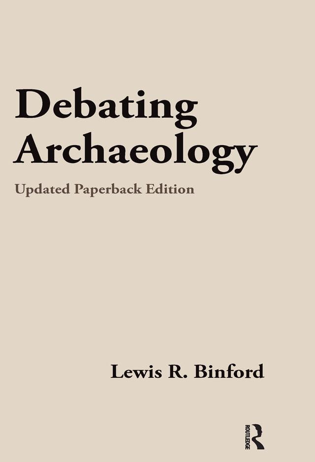 Debating Archaeology by Lewis R Binford
