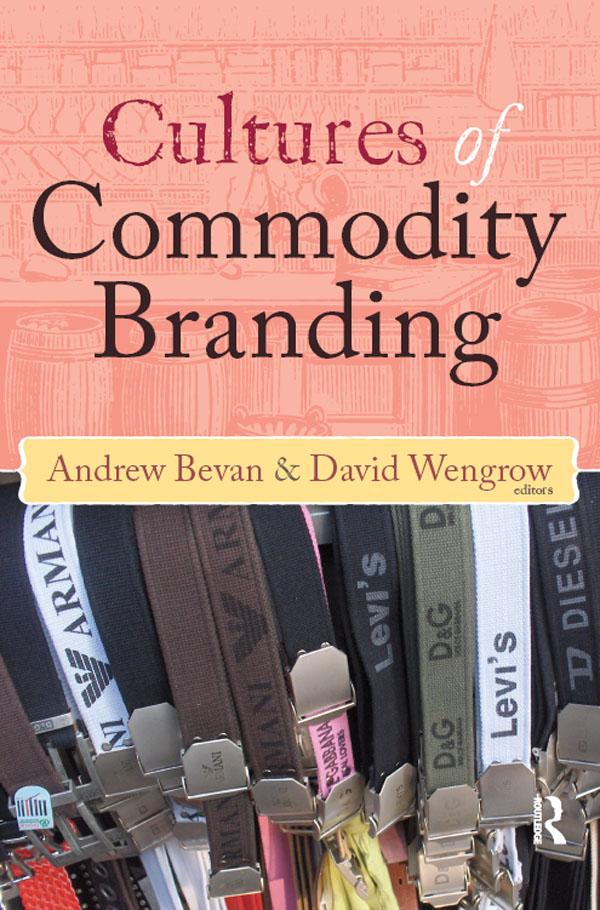 Cultures of Commodity Branding by Andrew Bevan, David Wengrow