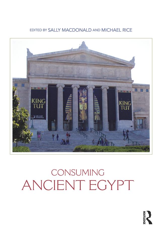 Consuming Ancient Egypt by Michael Rice, Sally MacDonald