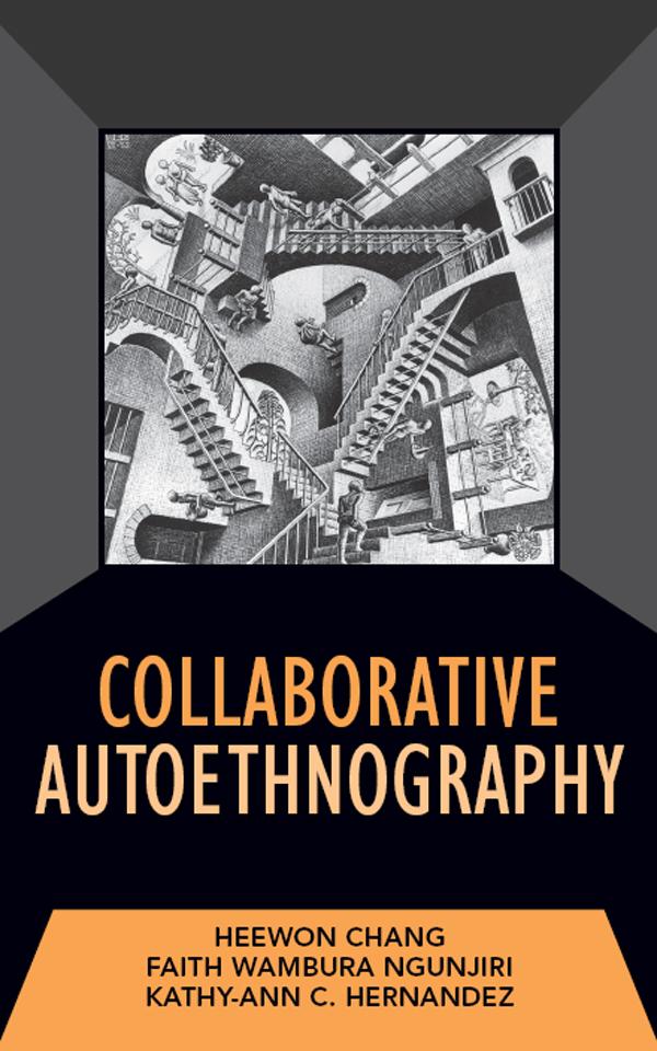 Collaborative Autoethnography by Faith Ngunjiri, Heewon Chang, Kathy-Ann C Hernandez