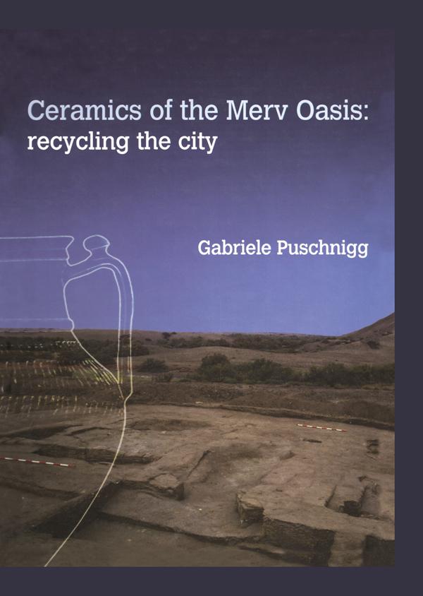 Ceramics of the Merv Oasis by Gabriele Puschnigg