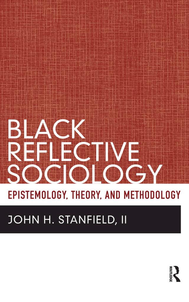 Black Reflective Sociology by John H Stanfield II