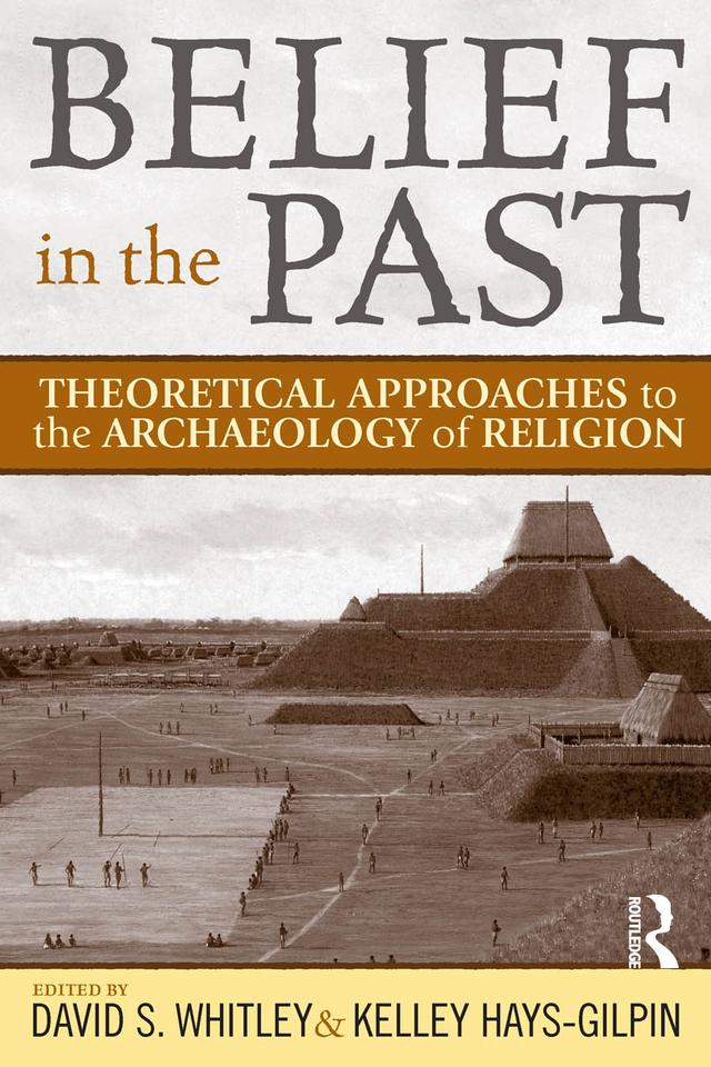 Belief in the Past by David S Whitley, Kelley Hays-Gilpin