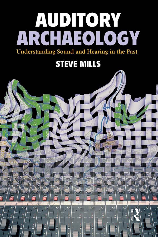Auditory Archaeology by Steve Mills