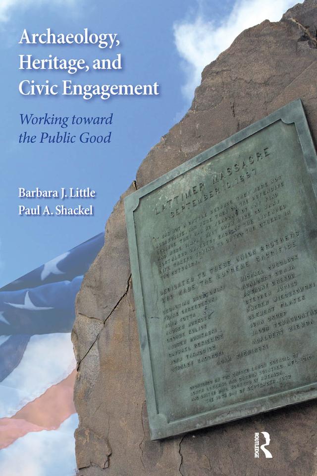 Archaeology, Heritage, and Civic Engagement by Barbara J Little, Paul A Shackel