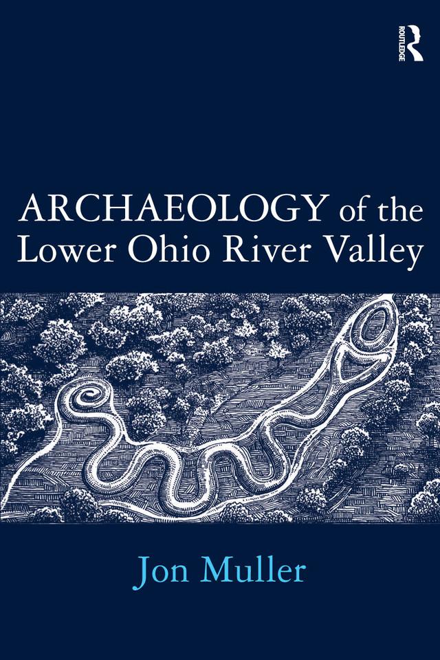 Archaeology of the Lower Ohio River Valley by Jon Muller