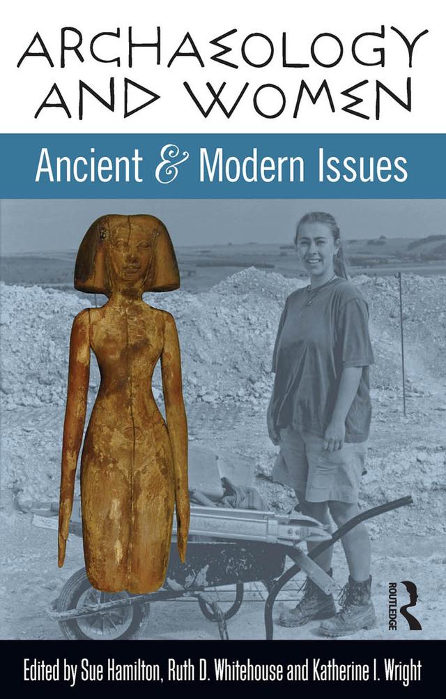 Archaeology and Women by Katherine I Wright, Ruth D Whitehouse, Sue Hamilton