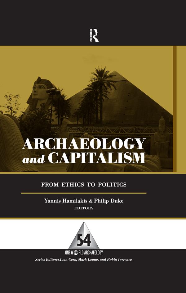 Archaeology and Capitalism by Philip Duke, Yannis Hamilakis