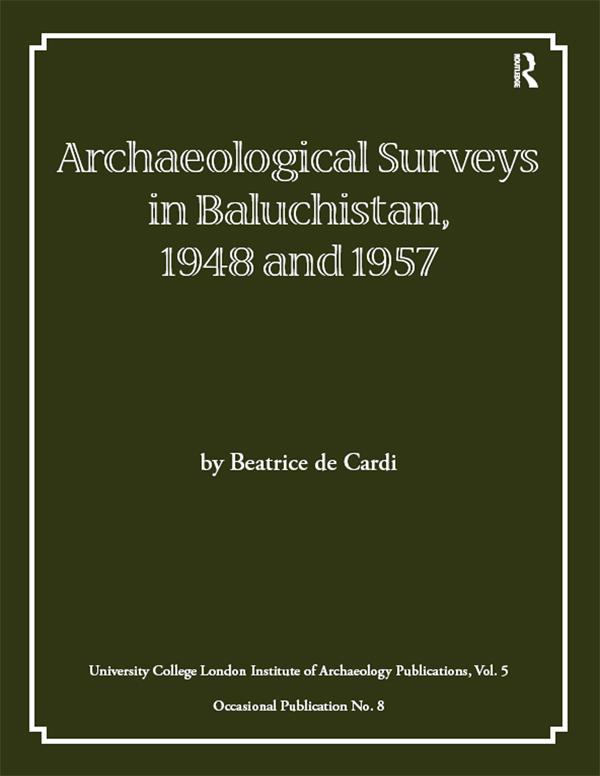 Archaeological Surveys in Baluchistan, 1948 and 1957 by Beatrice de Cardi