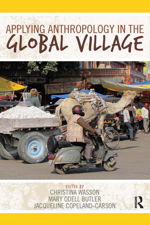 Applying Anthropology in the Global Village by Christina Wasson, Jacqueline Copeland-Carson, Mary Odell Butler