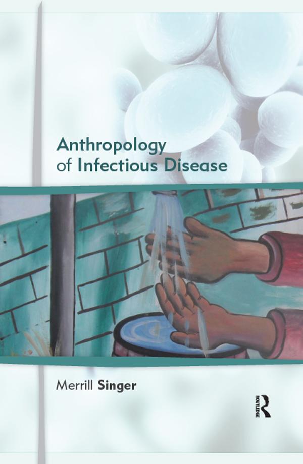 Anthropology of Infectious Disease by Merrill Singer