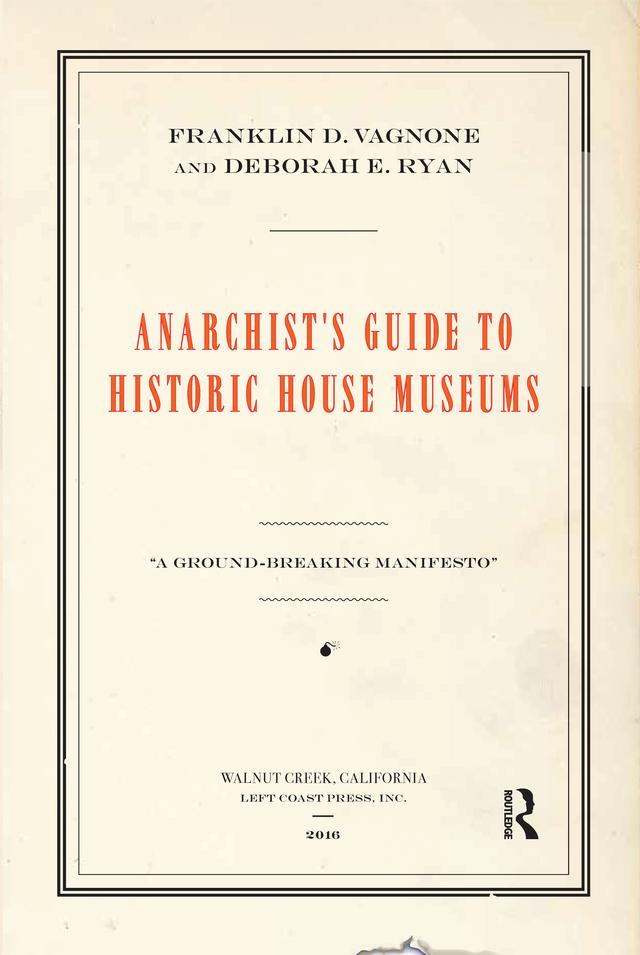 Anarchist's Guide to Historic House Museums by Deborah E Ryan, Franklin D Vagnone