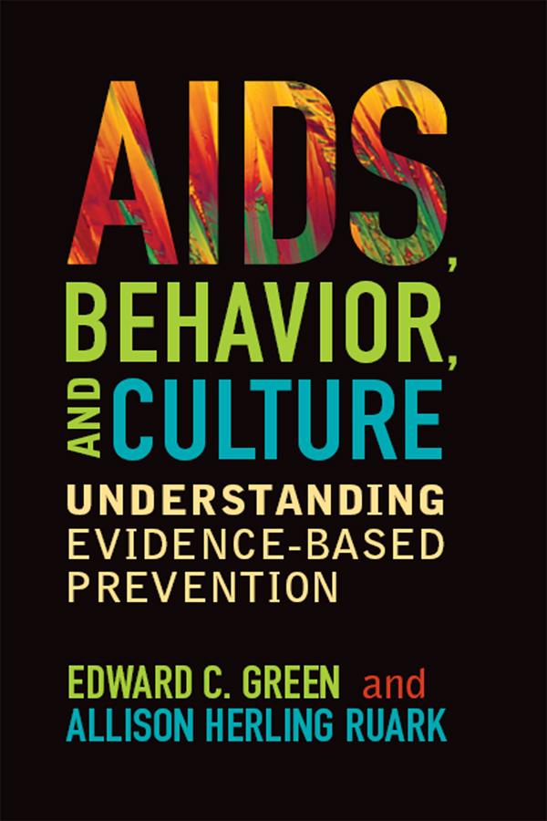 AIDS, Behavior, and Culture by Allison Herling Ruark, Edward C Green